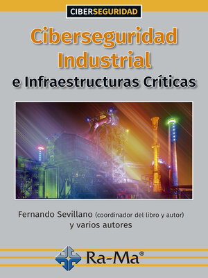 cover image of Ciberseguridad Industrial e Infraestructuras Críticas